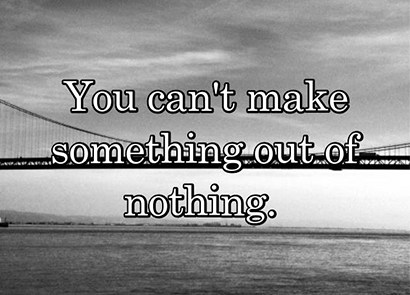 you-cannot-do-anything-without-nothing