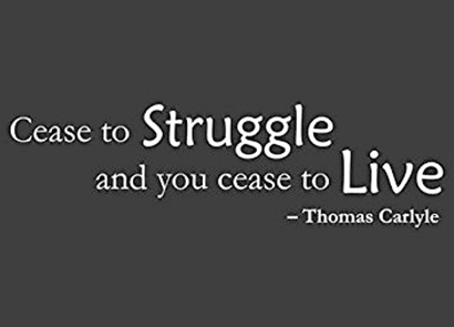 cease-to-struggle-and-you-cease-to-live