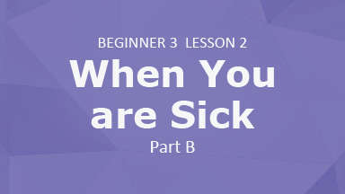 I don’t feel well. Part B